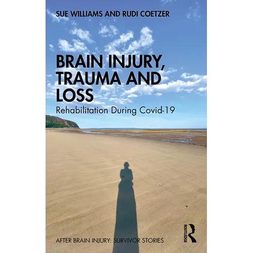 Brain Injury, Trauma and Loss: Rehabilitation During Covid-19