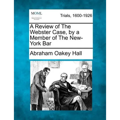 A Review of the Webster Case, by a Member of the New-York Bar