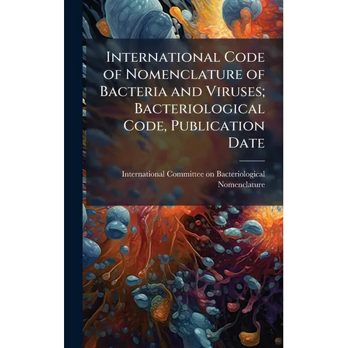 International Code of Nomenclature of Bacteria and Viruses; Bacteriological Code, Publication Date