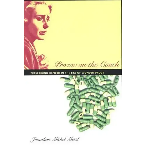 Prozac on the Couch: Prescribing Gender in the Era of Wonder Drugs