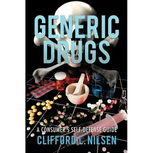 Generic Drugs: A Consumer's Self-Defense Guide