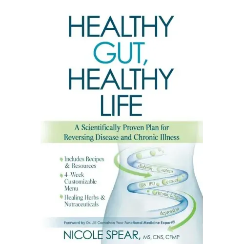 Healthy Gut, Healthy Life: A Scientifically Proven Plan to Reverse Disease & Chronic Illness