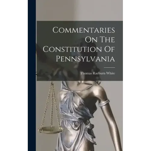 Commentaries On The Constitution Of Pennsylvania