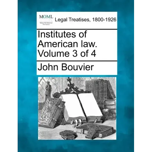 Institutes of American law. Volume 3 of 4