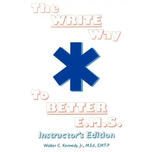 The Write Way to Better E.M.S., Instructor: How to Organize, Write & Give Better E.M.S. Reports
