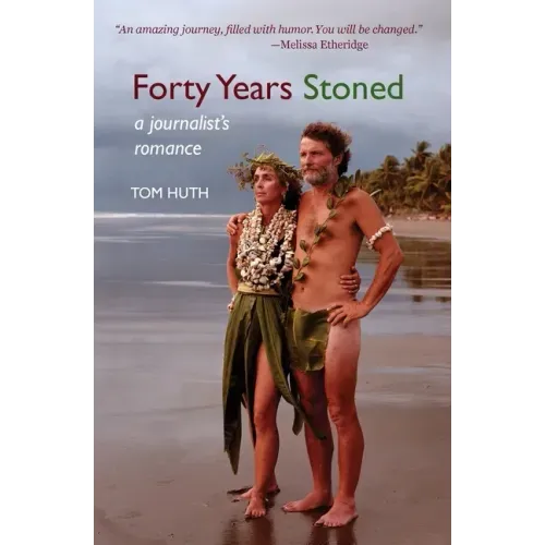 Forty Years Stoned: A Journalist's Romance
