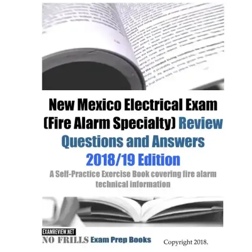 New Mexico Electrical Exam (Fire Alarm Specialty) Review Questions and Answers: A Self-Practice Exercise Book covering fire alarm technical informatio
