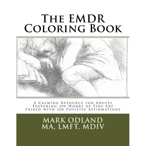 The EMDR Coloring Book: A Calming Resource for Adults - Featuring 200 Works of Fine Art Paired with 200 Positive Affirmations