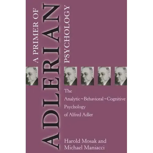 Primer of Adlerian Psychology: The Analytic - Behavioural - Cognitive Psychology of Alfred Adler