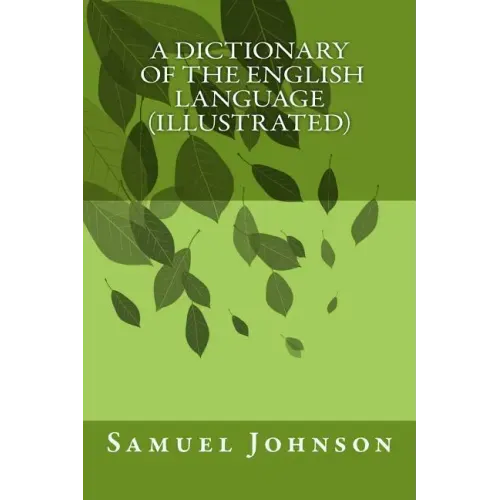 A Dictionary Of The English Language (illustrated)