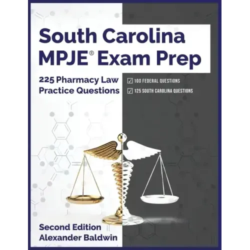 South Carolina MPJE Exam Prep: 225 Pharmacy Law Practice Questions, Second Edition