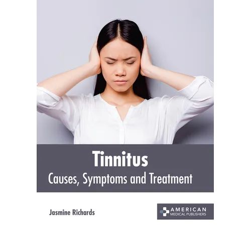 Tinnitus: Causes, Symptoms and Treatment