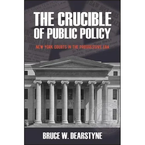 The Crucible of Public Policy: New York Courts in the Progressive Era