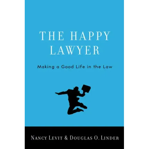 Happy Lawyer: Making a Good Life in the Law
