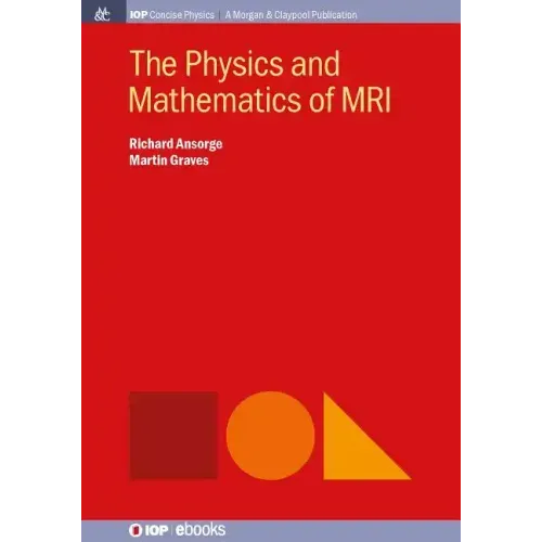 The Physics and Mathematics of MRI