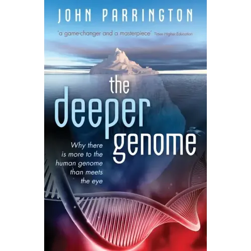 Deeper Genome: Why There Is More to the Human Genome Than Meets the Eye