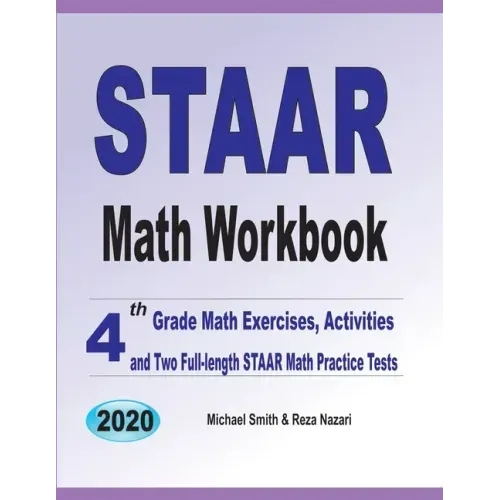 STAAR Math Workbook: 4th Grade Math Exercises, Activities, and Two Full-Length STAAR Math Practice Tests