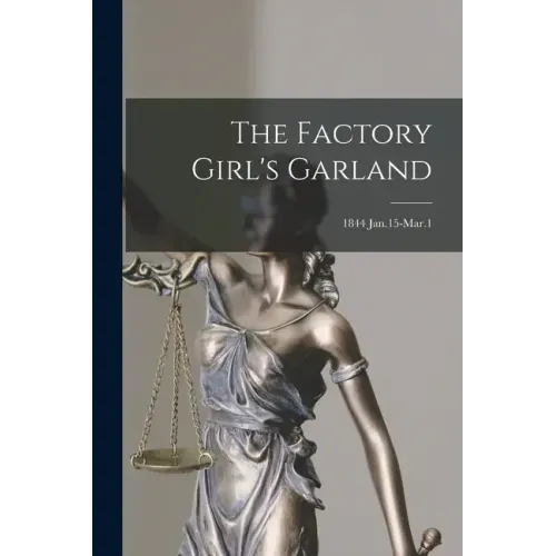 The Factory Girl's Garland; 1844 Jan.15-Mar.1