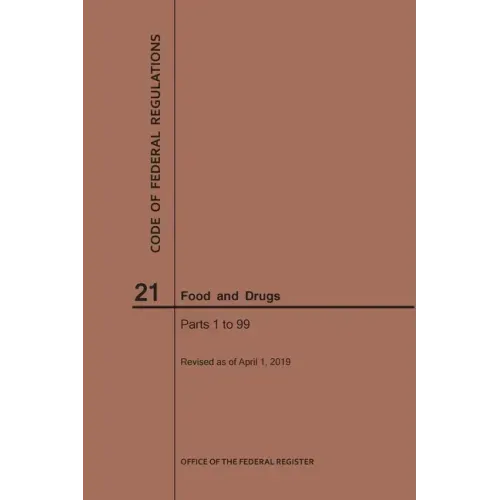 Code of Federal Regulations Title 21, Food and Drugs, Parts 1-99, 2019 - Paperback