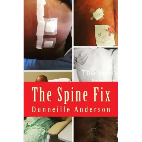 The Spine Fix: Life lessons on overcoming spinal surgery and improving your quality of life