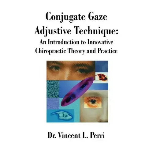 Conjugate Gaze Adjustive Technique: An Introduction to Innovative Chiropractic Theory and Practice
