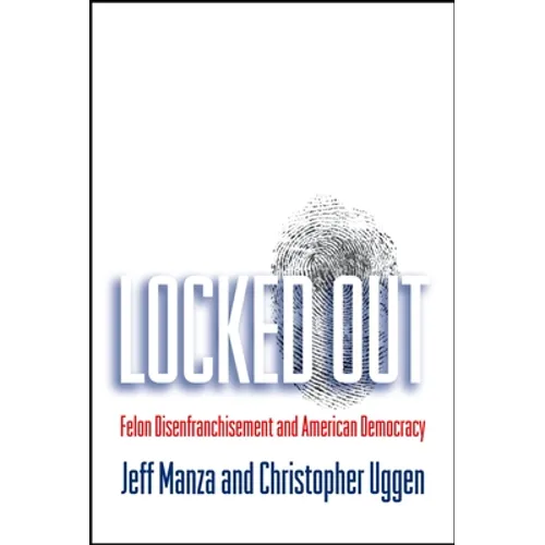 Locked Out: Felon Disenfranchisement and American Democracy