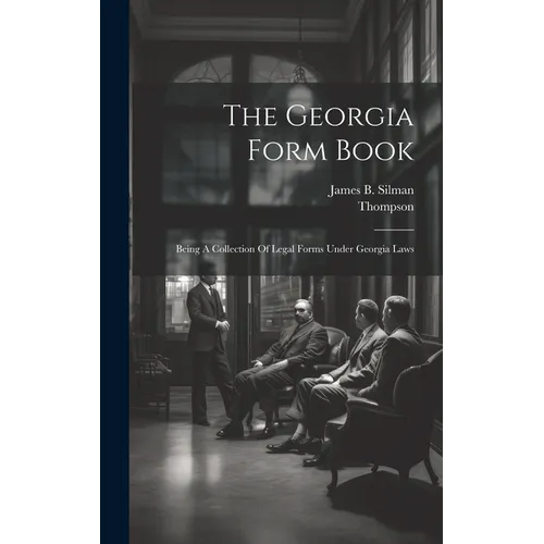The Georgia Form Book: Being A Collection Of Legal Forms Under Georgia Laws - Hardcover