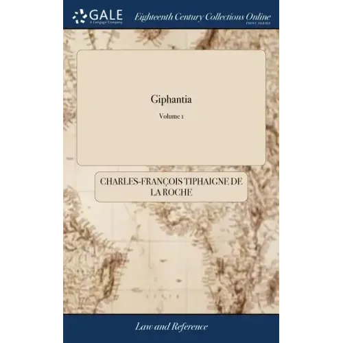Giphantia: Or a View of What has Passed, What is now Passing, and, During the Present Century, What Will Pass, in the World. Tran