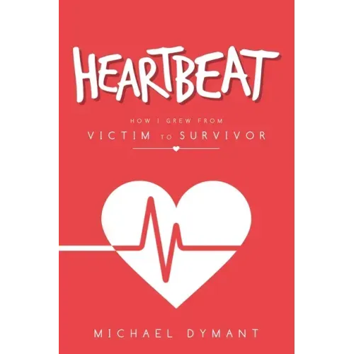 Heartbeat: How I Grew from Victim to Survivor