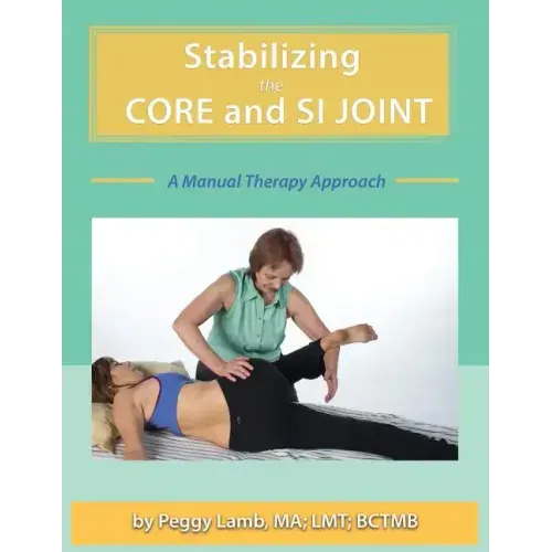 Stabilizing the Core and the SI Joint: A Manual Therapy Approach