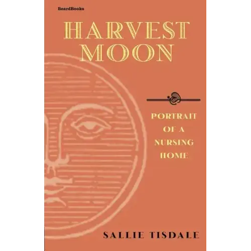 Harvest Moon: Portrait of a Nursing Home