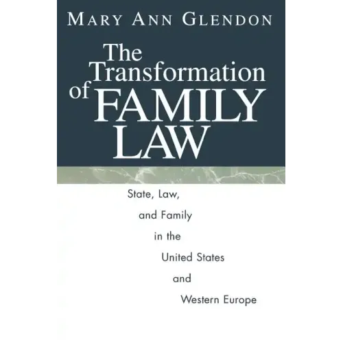 The Transformation of Family Law: State, Law, and Family in the United States and Western Europe