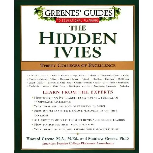Greenes' Guides to Educational Planning: The Hidden Ivies: Thirty Colleges of Excellence