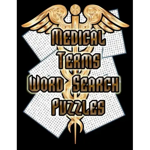 Medical Terms - Word Search Puzzles: 75 Huge Word Search Puzzles For Doctors, Nurses and Students!