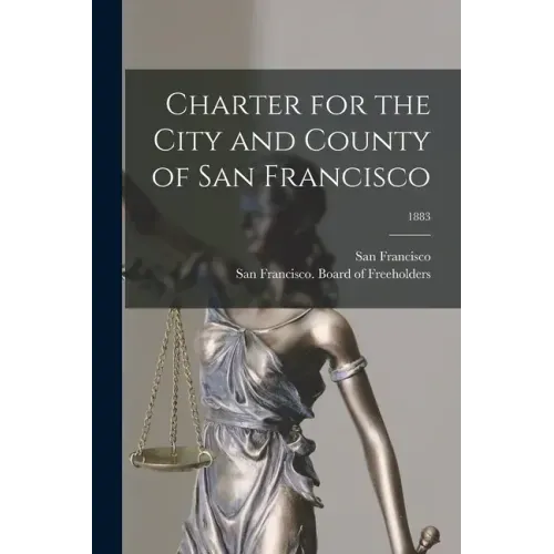 Charter for the City and County of San Francisco; 1883