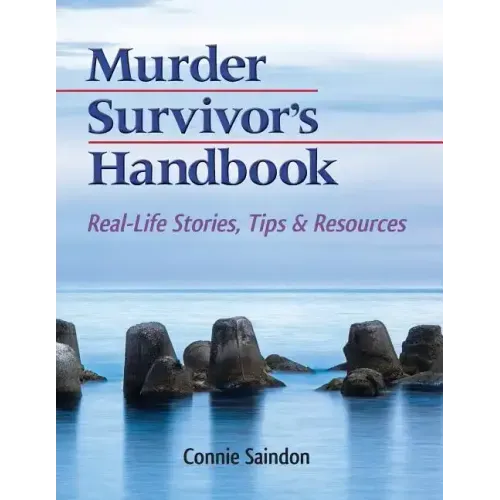 Murder Survivor's Handbook: Real-Life Stories, Tips & Resources