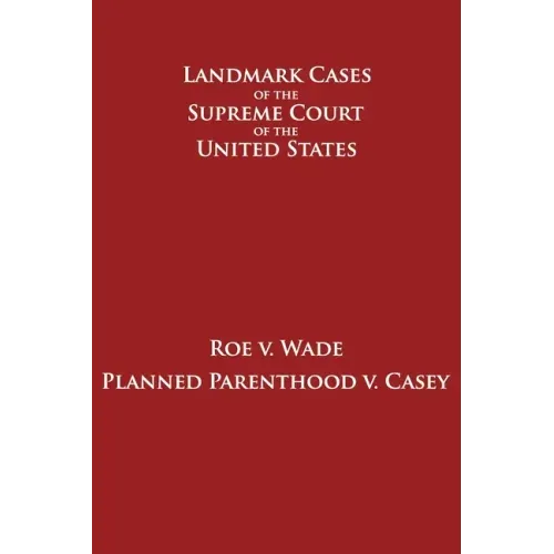 Roe v. Wade and Planned Parenthood v. Casey