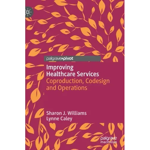 Improving Healthcare Services: Coproduction, Codesign and Operations