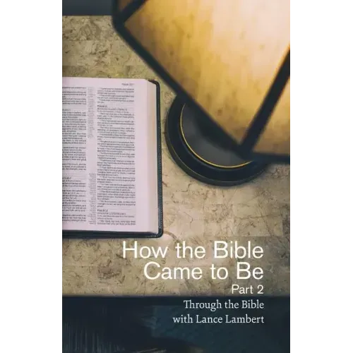 How the Bible Came to Be: Part 2