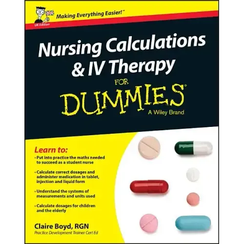 Nursing Calculations and IV Therapy for Dummies - UK