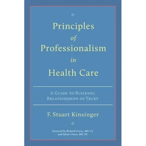 Principles of Professionalism in Health Care: A Guide to Building Relationships of Trust