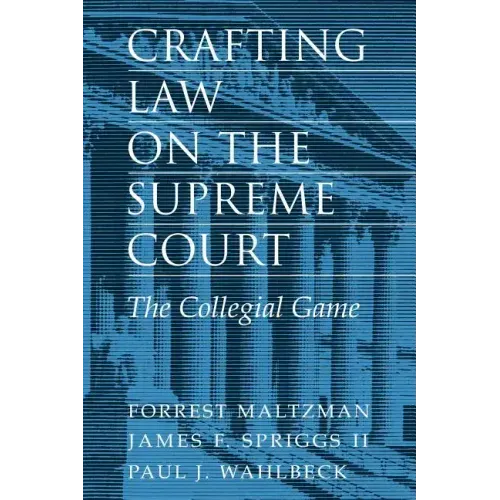 Crafting Law on the Supreme Court: The Collegial Game