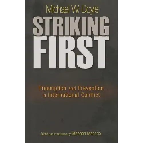 Striking First: Preemption and Prevention in International Conflict: Preemption and Prevention in International Conflict