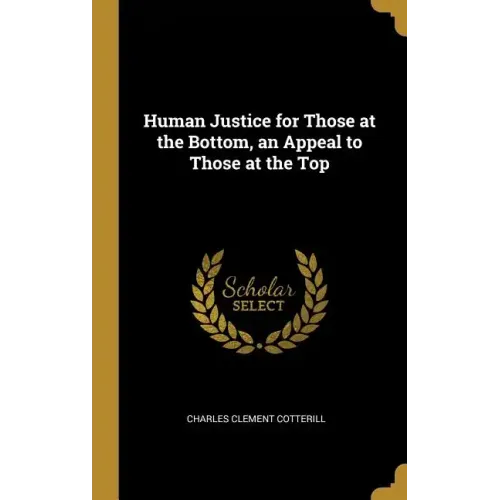 Human Justice for Those at the Bottom, an Appeal to Those at the Top