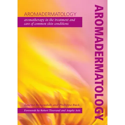 Aromadermatology: Aromatherapy in the Treatment and Care of Common Skin Conditions