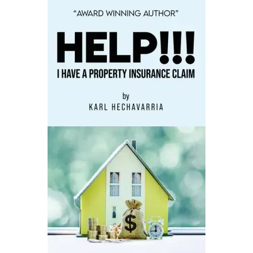 HELP!!! I Have A Property Insurance Claim