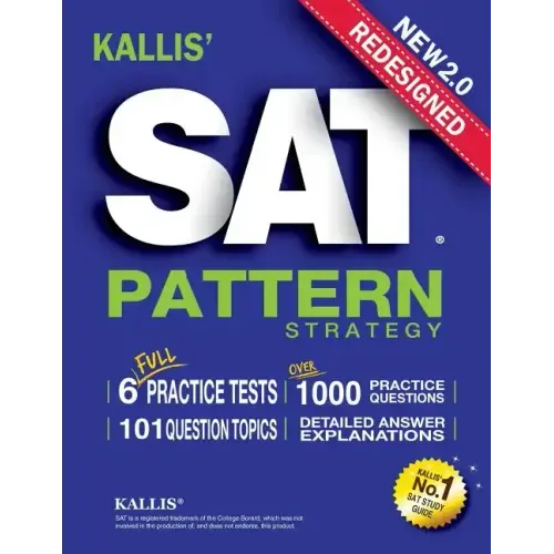 KALLIS' Redesigned SAT Pattern Strategy + 6 Full Length Practice Tests (College SAT Prep + Study Guide Book for the New SAT)