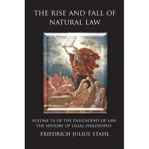 The Rise and Fall of Natural Law: Volume 1A of the Philosophy of Law: The History of Legal Philosophy - Paperback
