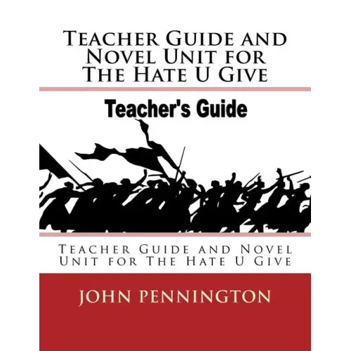 Teacher Guide and Novel Unit for The Hate U Give: Teacher Guide and Novel Unit for The Hate U Give