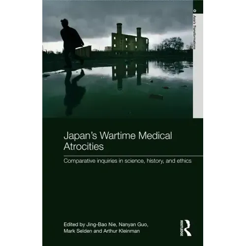 Japan's Wartime Medical Atrocities: Comparative Inquiries in Science, History, and Ethics - Paperback